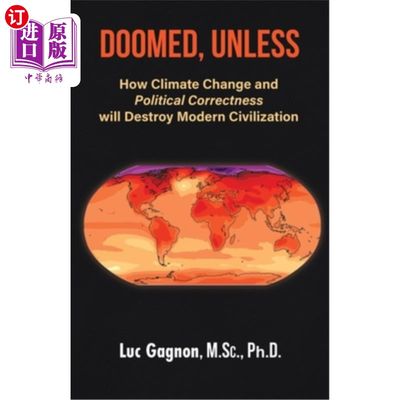 海外直订Doomed, Unless: How Climate Change and Political Correctness will Destroy Modern 除非:气候变化和政治正确将