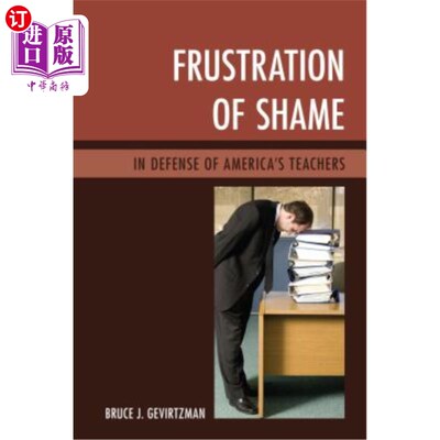 海外直订Frustration of Shame: In Defense of America's Teachers 羞耻的挫折：为美国教师辩护