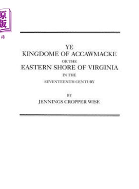 海外直订Ye Kingdome of Accawmacke or the Eastern Shore of Virginia in the 17th Century 17世纪弗吉尼亚东海岸的阿考马