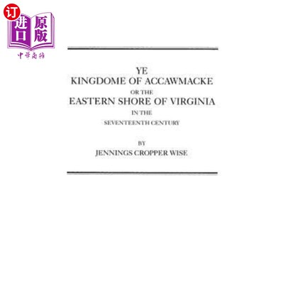 海外直订Ye Kingdome of Accawmacke or the Eastern Shore of Virginia in the 17th Century 17世纪弗吉尼亚东海岸的阿考马