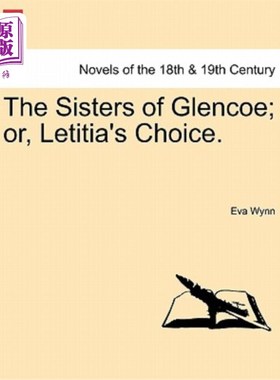 海外直订The Sisters of Glencoe; Or, Letitia's Choice. 格伦科姐妹；或者是莱蒂西亚的选择。