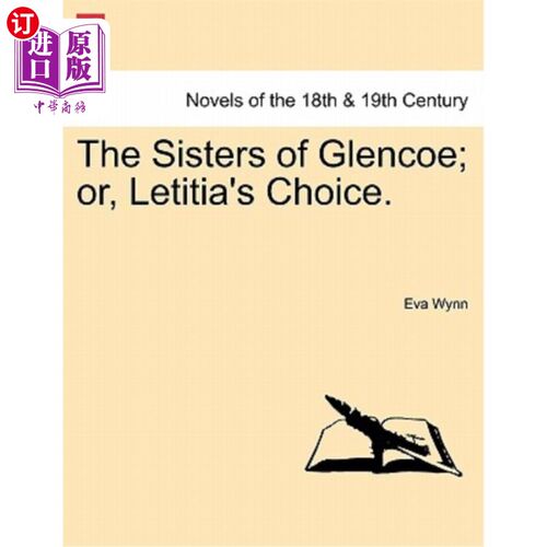 海外直订The Sisters of Glencoe; Or, Letitia's Choice. 格伦科姐妹；或者是莱蒂西亚的选择。