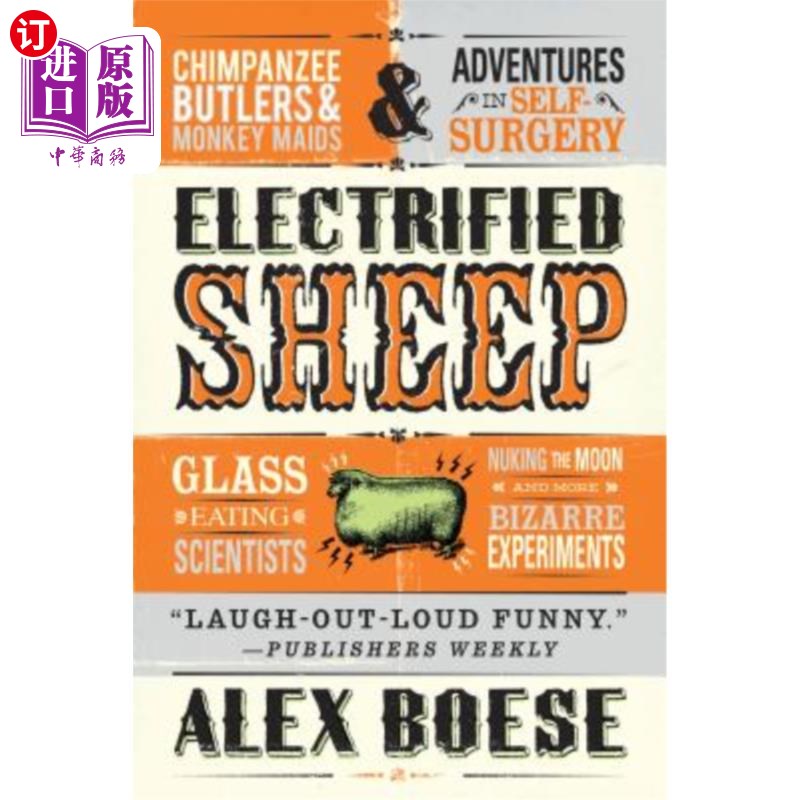 海外直订Electrified Sheep: Glass-Eating Scientists, Nuking the Moon, and More Bizarre Ex 电绵羊：吃玻璃的科学家，用