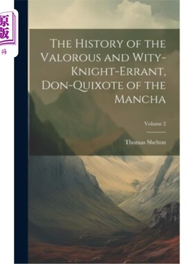 海外直订The History of the Valorous and Wity-Knight-Errant, Don-Quixote of the Mancha; V 《勇敢机智的游侠骑士史》、