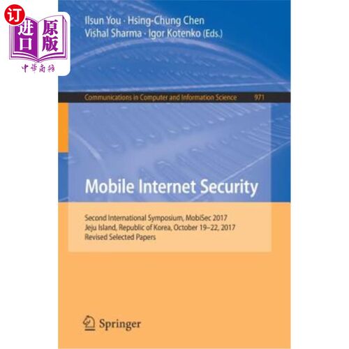 海外直订Mobile Internet Security: Second International Symposium, Mobisec 2017, Jeju Isl 移动互联网安全:第二届国际