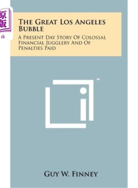 海外直订The Great Los Angeles Bubble: A Present Day Story of Colossal Financial Jugglery 洛杉矶大泡沫：当今巨大的金