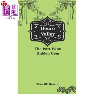 海外直订Douro Valley: The Port Wine Hidden Gem 杜罗河谷:隐藏的波特酒瑰宝