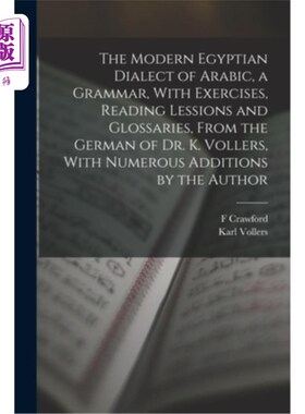 海外直订The Modern Egyptian Dialect of Arabic, a Grammar, With Exercises, Reading Lessio 阿拉伯语的现代埃及方言，语