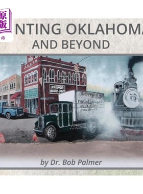 海外直订Painting Oklahoma and Beyond: Murals by Dr. Bob Palmer 绘制俄克拉荷马州和更远的地方：鲍勃·帕尔默博士的壁画