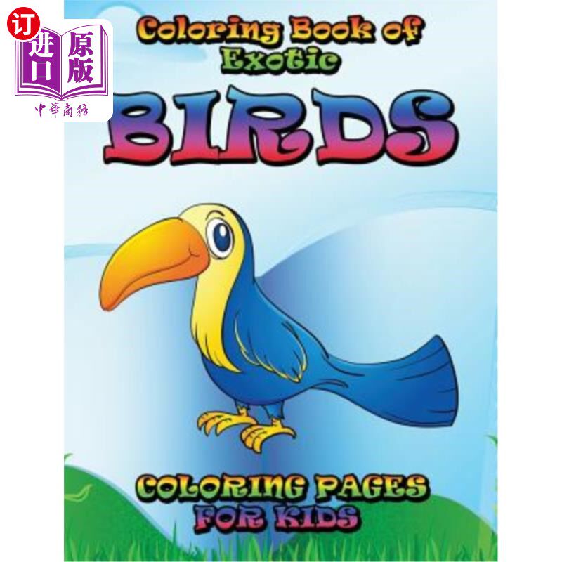 海外直订Coloring Book of Exotic Birds Subtitle: Coloring Pages for Kids 异国情调鸟类彩绘书副标题：儿童彩页
