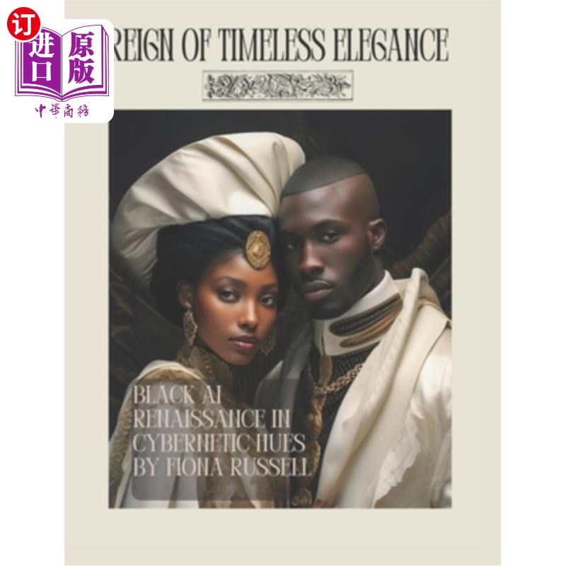 海外直订Reign of Timeless Elegance: Black AI Renaissance in Cybernetic Hues - Picture Co 永恒优雅的统治：控制论色彩