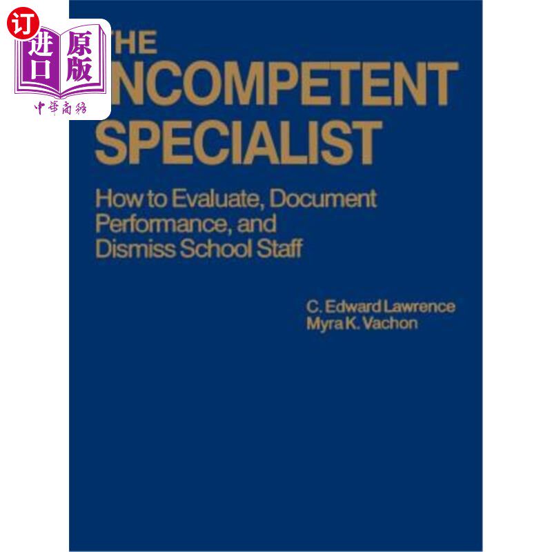 海外直订The Incompetent Specialist: How to Evaluate, Document Performance, and Dismiss S 不称职的专家：如何评估、记录绩