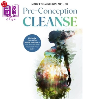 海外直订医药图书Pre-Conception Cleanse: Detoxify Your Life - Inside and Out - For The Optimal He 孕前清洁：排毒你的