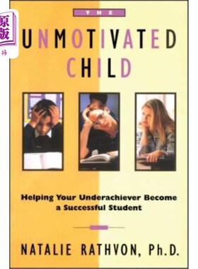 海外直订The Unmotivated Child: Helping Your Underachiever Become a Successful Student 没有上进心的孩子:帮助你的差生