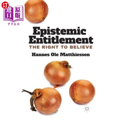 海外直订Epistemic Entitlement: The Right to Believe 认知权利:相信的权利
