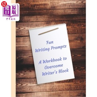 海外直订Fun Writing Prompts A Workbook to Overcome Writer's Block: Designed to fire your 有趣的写作可以激发你的想象