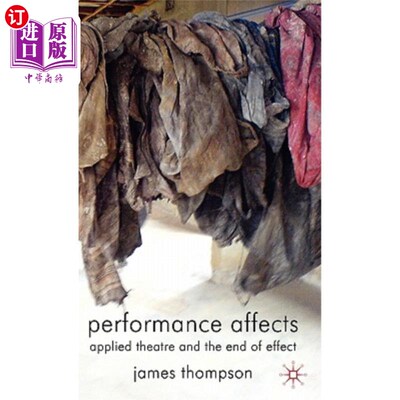 海外直订Performance Affects: Applied Theatre and the End of Effect 表演影响:应用剧场和效果结束