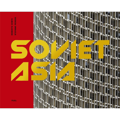 预售 苏联亚洲：中亚地区的苏联现代主义建筑 英文原版 Soviet Asia【中商原版】