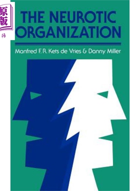 神经质的组织 诊断和改变适得其反的管理风格 The Neurotic Organization 英文原版 Manfred Kets de Vries【中商原版】Wiley