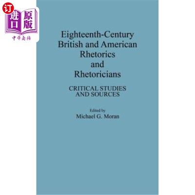 海外直订Eighteenth-Century British and American Rhetorics and Rhetoricians: Critical Stu 18世纪英美修辞学和修辞学：