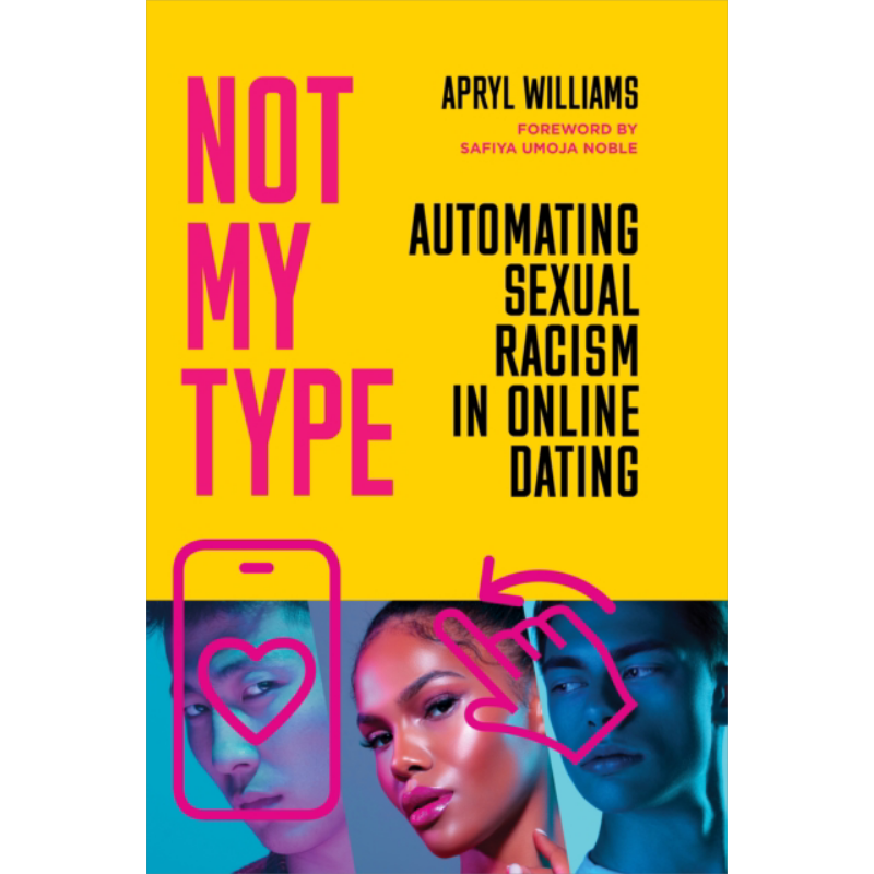 不是我喜欢的类型 线上约会中自动的性别种族歧视 英文原版 Not My Type Automating Apryl Williams【中商原版】