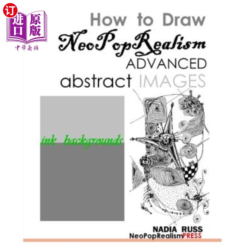 海外直订How to Draw NeoPopRealism Advanced Abstract Images:: Ink Backgrounds如何绘制新现实主义高级抽象图像：：墨