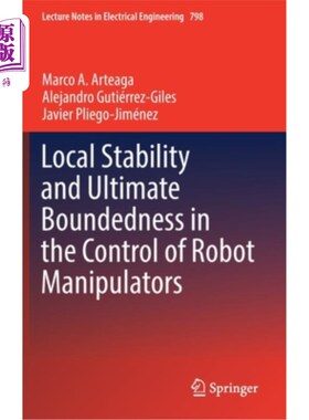 海外直订Local Stability and Ultimate Boundedness in the Control of Robot Manipulators 机器人控制的局部稳定性与极限
