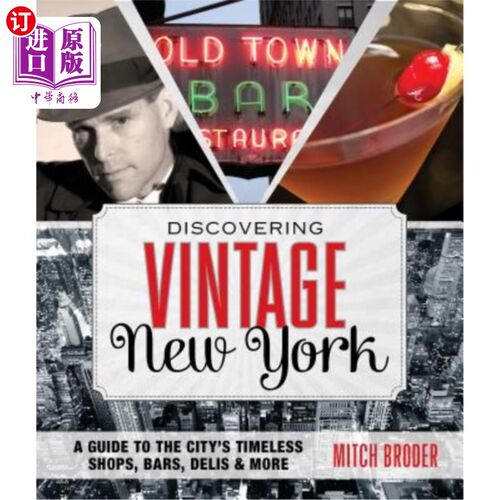 海外直订Discovering Vintage New York: A Guide to the City's Timeless Shops, Bars, Delis  探索纽约的古董：这座城市永