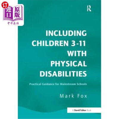 海外直订Including Children 3-11 with Physical Disabilities: Practical Guidance for Mains 包括3-11岁的身体残疾儿童：