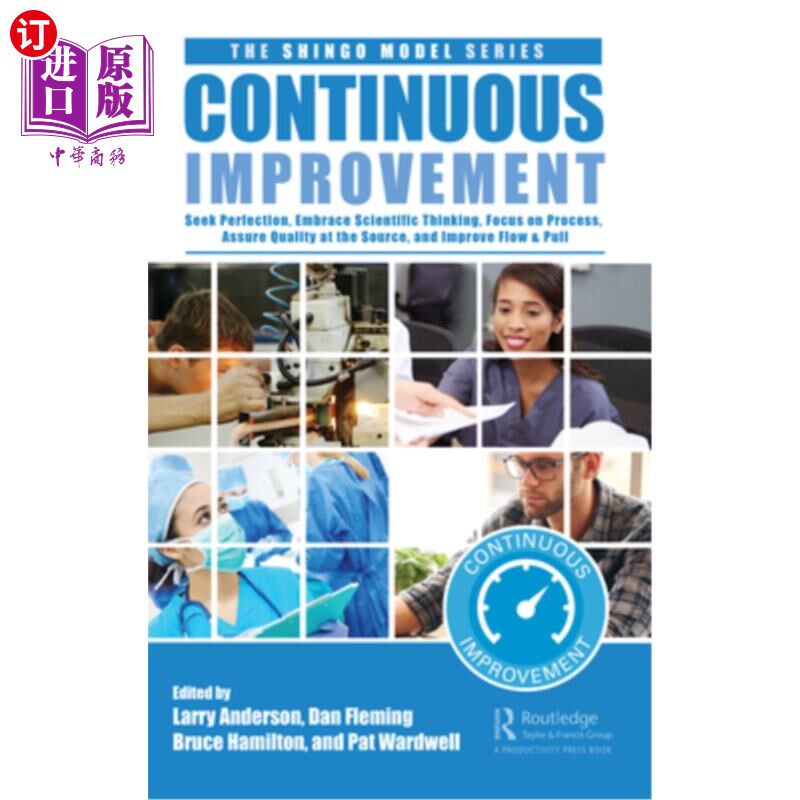 海外直订Continuous Improvement: Seek Perfection, Embrace Scientific Thinking, Focus on P 持续改进:追求完美，拥抱科