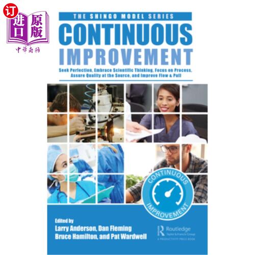 海外直订Continuous Improvement: Seek Perfection, Embrace Scientific Thinking, Focus on P 持续改进:追求完美，拥抱科