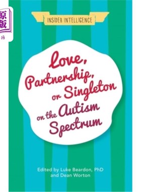 海外直订医药图书Love, Partnership, or Singleton on the Autism Spectrum 自闭症谱系中的爱情、伙伴关系或单身