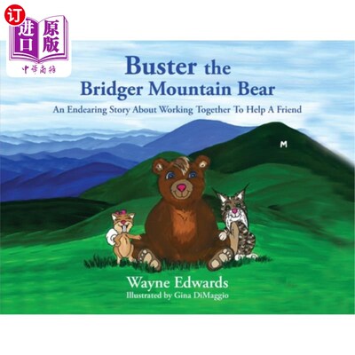 海外直订Buster the Bridger Mountain Bear: An Endearing Story About Working Together To H 巴斯特桥山熊：一个关于一起