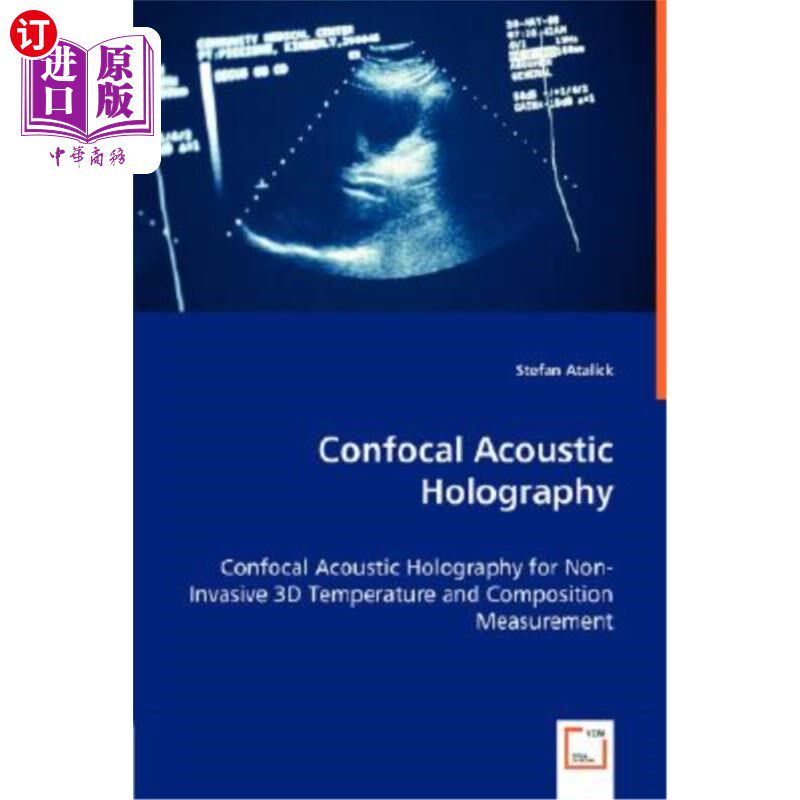 海外直订Confocal Acoustic Holography - Confocal Acoustic Holography for Non-Invasive 3D 共焦声全息。无创三维温度和