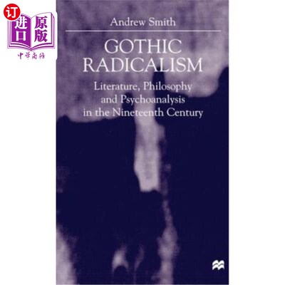 海外直订Gothic Radicalism: Literature, Philosophy and Psychoanalysis in the Nineteenth C 哥特激进主义:19世纪的文学