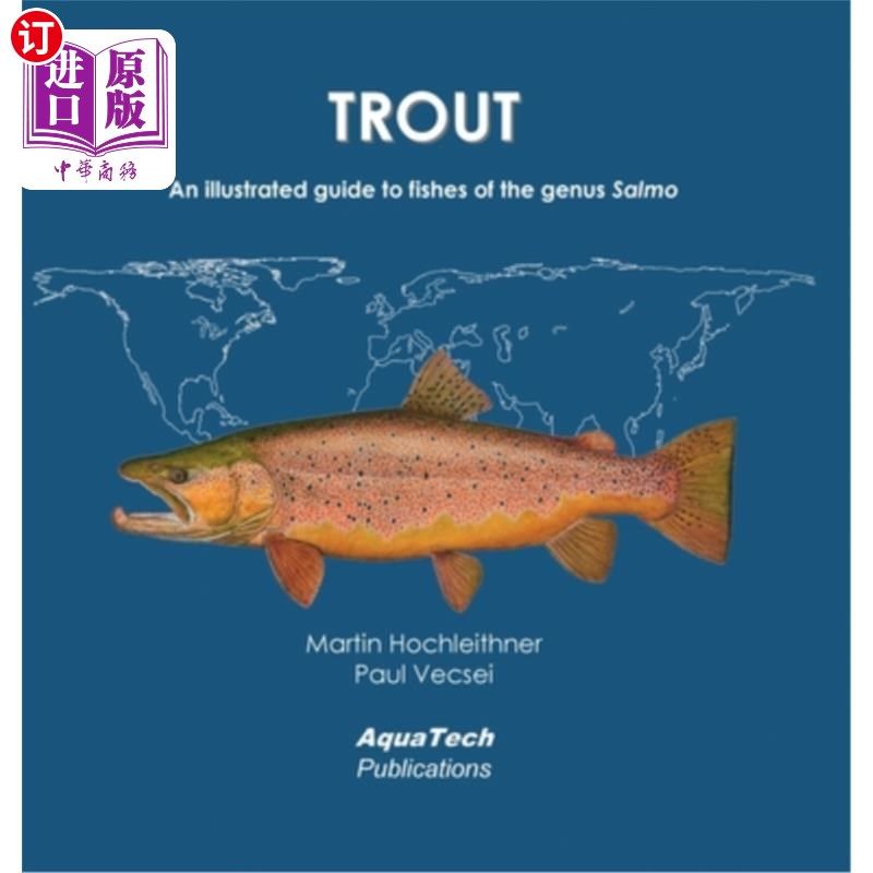 海外直订Trout: An illustrated guide to fishes of the genus Salmo 鳟鱼:鲑属鱼类的图解指南