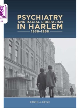 海外直订医药图书Psychiatry and Racial Liberalism in Harlem, 1936-1968 哈莱姆的精神病学和种族自由主义，1936-1968