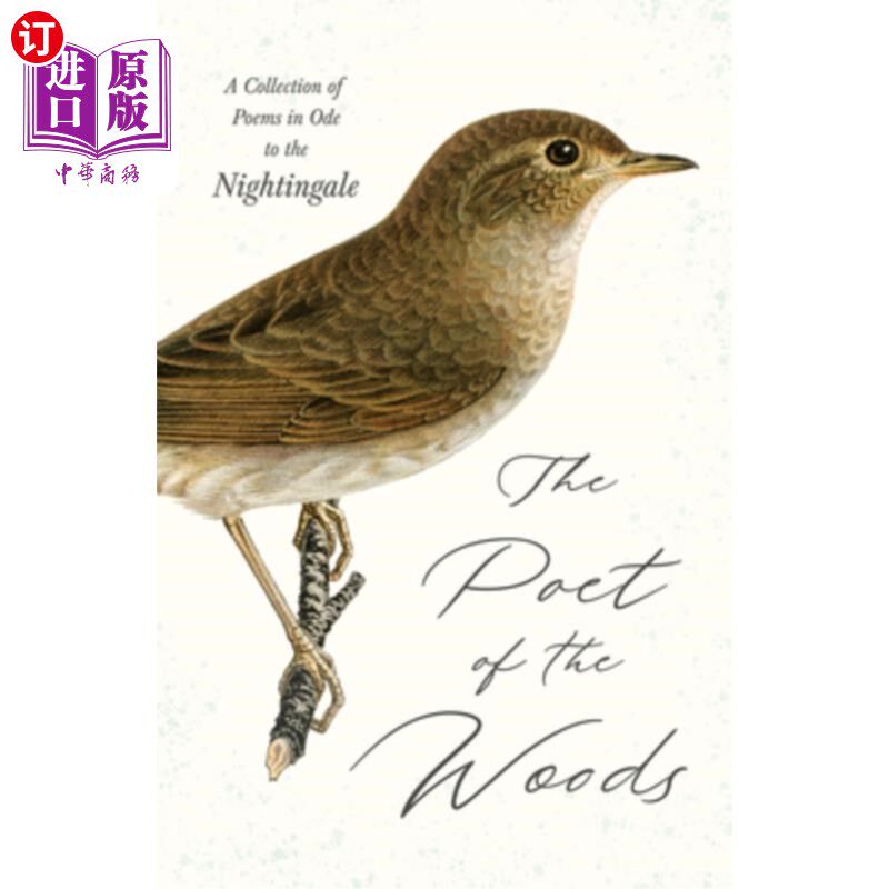 海外直订The Poet of the Woods - A Collection of Poems in Ode to the Nightingale 林中诗人——夜莺颂诗集