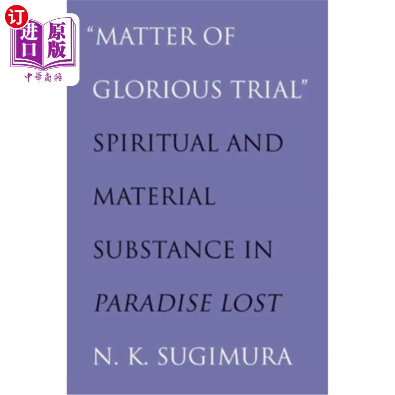 海外直订matter of Glorious Trial: Spiritual and Material Substance in paradise Lost 光荣的试炼:失乐园中的精神与物质