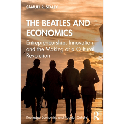 披头士乐队与经济学 创业 创新与文化革命 The Beatles and Economics 英文原版 Samuel R Staley 乐队的成功原因【中商原版?