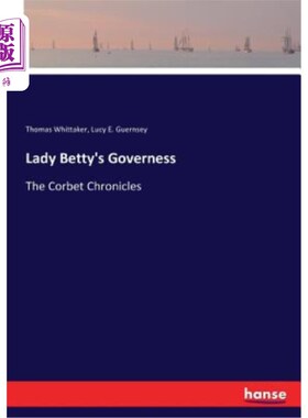 海外直订Lady Betty's Governess: The Corbet Chronicles 贝蒂夫人的家庭教师：科比特编年史