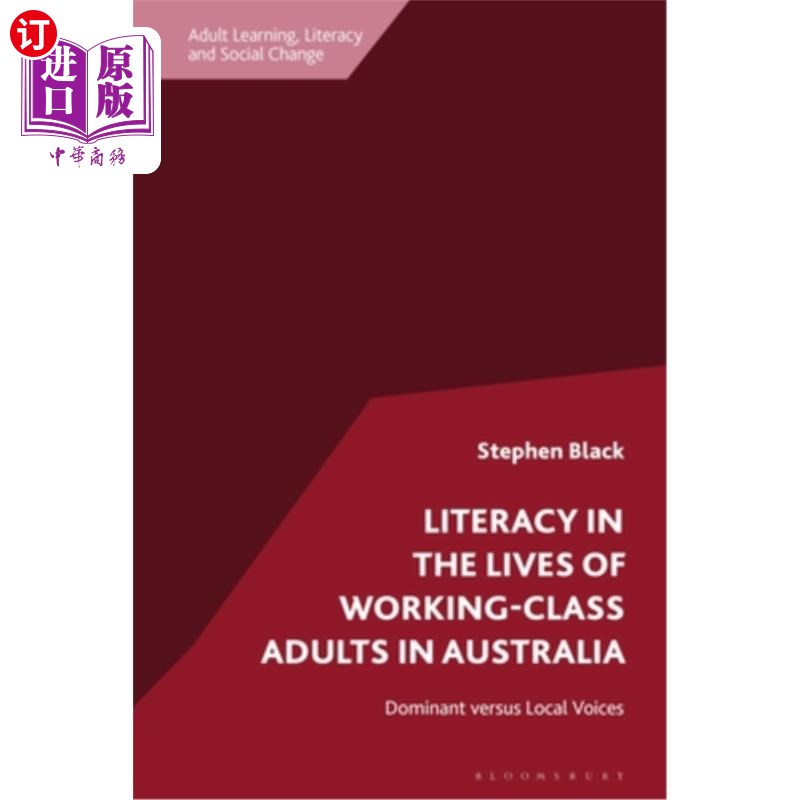 海外直订Literacy in the Lives of Working-Class Adults in Australia: Dominant Versus Loca 读写能力在澳大利亚工人阶级