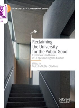 海外直订Reclaiming the University for the Public Good: Experiments and Futures in Co-Ope 再造大学为公益:合作高等教