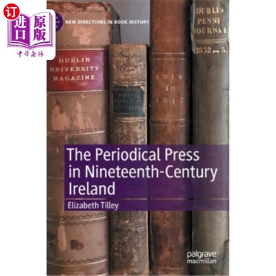 海外直订The Periodical Press in Nineteenth-Century Ireland 19世纪爱尔兰的期刊出版社