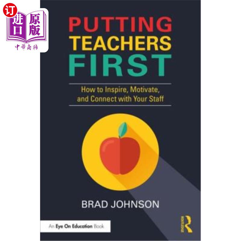 海外直订Putting Teachers First: How to Inspire, Motivate, and Connect with Your Staff 把教师放在首位:如何激励、激励