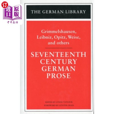 海外直订古英语 Seventeenth Century German Prose: Grimmelshausen... 17世纪德国散文:格里梅尔斯豪森，莱布尼茨，奥皮茨