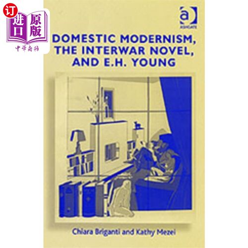 海外直订Domestic Modernism, the Interwar Novel, and E.H.... 国内现代主义，两次世界大战之间的小说，和E.H.杨