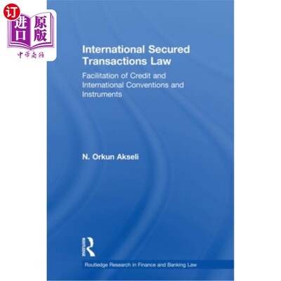 海外直订International Secured Transactions Law: Facilitation of Credit and International 国际担保交易法:信贷便利化