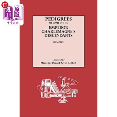 海外直订Pedigrees of Some of the Emperor Charlemagne's Descendants. Volume I 查理曼大帝后裔的血统。体积我
