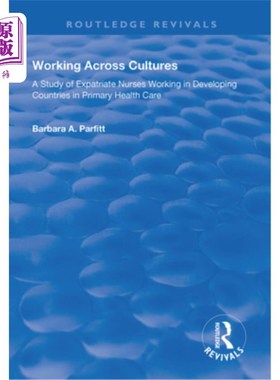 海外直订医药图书Working Across Cultures: Study of Expatriate Nurses Working in Developing Countr 跨文化工作:在发展